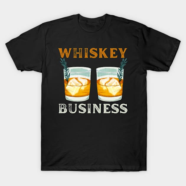 Whiskey Business Funny Puns Men Women Alcoholic T-Shirt by JB.Collection